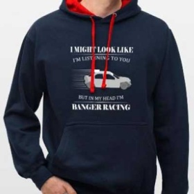 I might look like I&#039;m listening but I&#039;m banger racing